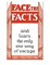 Face The Facts and learn the only one way of escape