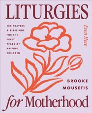Liturgies for Motherhood