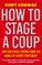 Cormac, R: How To Stage A Coup