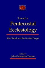 Toward a Pentecostal Ecclesiology