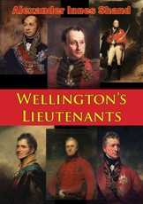Wellington's Lieutenants [Illustrated Edition]