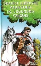 Senieji lietuvių padavimai ir legendos vaikams
