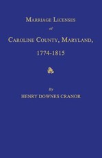 Marriage Licenses of Caroline County, Maryland, 1774-1815