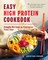 Easy High Protein Cookbook