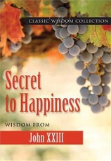 Secret to Happiness: Wisdom from John XXIII