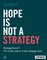 Hope Is Not a Strategy