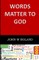 Words Matter to God