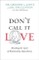 Don't Call It Love