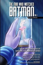 The Man Who Watched Batman Vol. 1