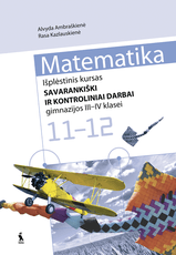 Matematika. Išplėstinis kursas. Savarankiški ir kontroliniai darbai gimnazijos 3-4 klasei, vidurinės mokyklos 11-12 klasei