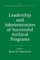 Leadership and Administration of Successful Archival Programs