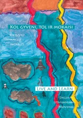 Kol gyveni, tol ir mokaisi. Live and learn: lietuvių-anglų patarlės