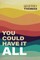 You Could Have It All