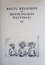 Baltų religijos ir mitologijos šaltiniai. III tomas