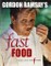 Gordon Ramsay's Fast Food: Recipes From "The F Word"