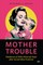 Mother Trouble