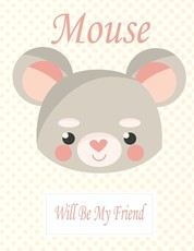Mouse Will Be My Friend