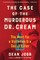 The Case of the Murderous Dr. Cream