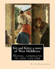 Kit and Kitty; a story of West Middlesex. By