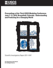 Proceedings of the Third USGS Modeling Conference, June 7?11, 2010, Broomfield, Colorado