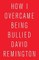 How to Overcome Being Bullied