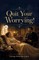 Quit Your Worrying!