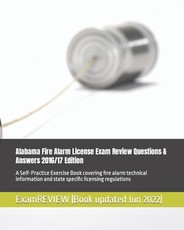 Alabama Fire Alarm License Exam Review Questions & Answers 2016/17 Edition