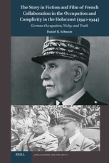 The Story in Fiction and Film of French Collaboration in the Occupation and Complicity in the Holocaust (1940-1944)