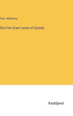 The Free Grant Lands of Canada