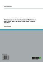 A Comparison of the Slave Narratives "The History of Mary Prince" and "Narrative of the Life of Frederick Douglass"