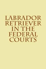 Labrador Retriever in the Federal Courts