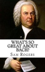 What's So Great About Bach?