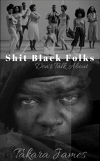 Shit Black Folks Don't Talk About