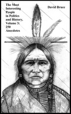 Most Interesting People in Politics and History, Volume 3: 250 Anecdotes