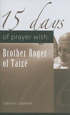 15 Days of Prayer with Brother Roger of TaizÃ©