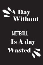 A day without netball is a day wasted