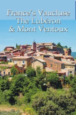 France's Vaucluse, the Luberon & Mont Ventoux