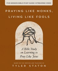 Praying Like Monks, Living Like Fools