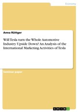 Will Tesla turn the Whole Automotive Industry Upside Down? An Analysis of the International Marketing Activities of Tesla