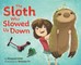 The Sloth Who Slowed Us Down