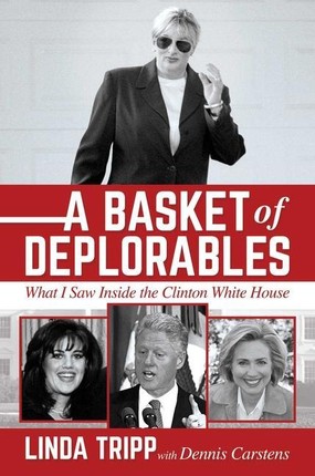 A Basket of Deplorables: What I Saw Inside the Clinton White House