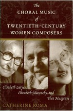 The Choral Music of Twentieth-Century Women Composers
