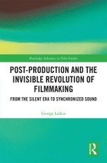 Post-Production and the Invisible Revolution of Filmmaking