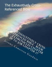 The Exhaustively Cross-Referenced Bible - Book 9 - 2 Chronicles Chapter 26 To Job Chapter 17