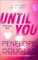 Until You