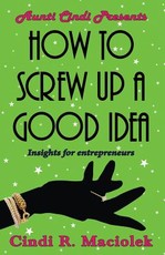 How to Screw Up A Good Idea