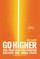 Go Higher: Five Practices for Purpose, Success, and Inner Peace