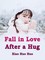 Fall in Love After a Hug