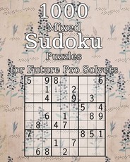 1000 Mixed Sudoku Puzzles for Future Pro Solvers