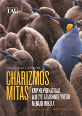 Charizmos mitas: kaip įvaldyti asmeninio žavesio meną ir mokslą